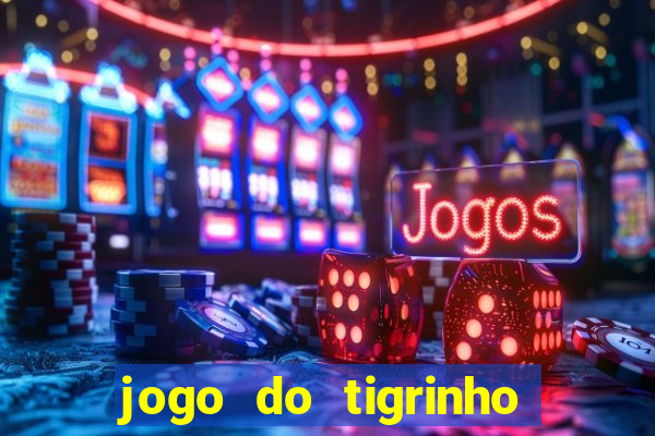 jogo do tigrinho bonus sem deposito